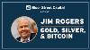 Jim Rogers Gold Silver Or Bitcoin In 2021
