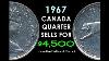 Unexpected Plentiful 1967 Canada Quarter Sold For 4 500 What S The Catch